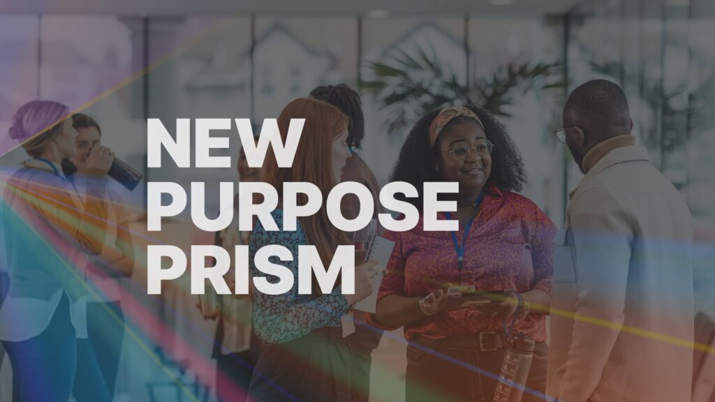 The New Purpose Prism: Developing a Culture Driven by Corporate Values